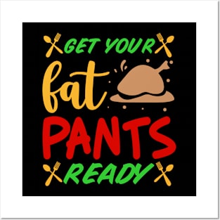 Get your fat pants ready Posters and Art